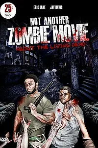 Постер к фильму «Not Another Zombie Movie....About the Living Dead (2014)»