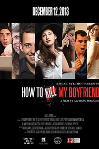 Постер к фильму «How to Kill My Boyfriend (2013)»