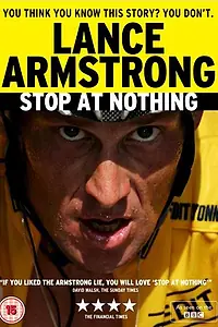 Постер к фильму «Stop at Nothing: The Lance Armstrong Story (2014)»