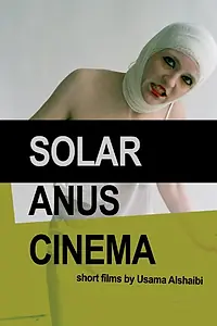Постер к фильму «Solar Anus Cinema (2010)»