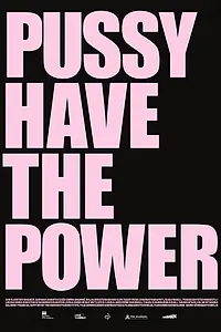Главный постер фильма «Pussy Have the Power (2014)»