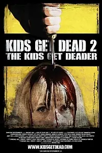 Главный постер фильма «Kids Get Dead 2: The Kids Get Deader (2014)»