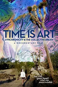 Главный постер фильма «Time Is Art: Synchronicity and the Collective Dream (2015)»