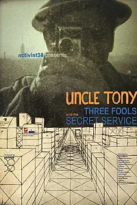 Главный постер фильма «Uncle Tony, Three Fools and the Secret Service (2014)»