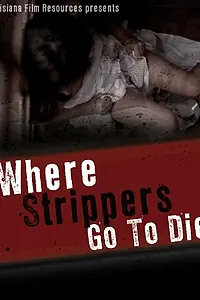 Постер к фильму «Where Strippers Go to Die (2010)»