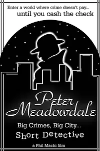 Главный постер фильма «Peter Meadowdale: Big Crimes, Big City, Short Detective (2002)»