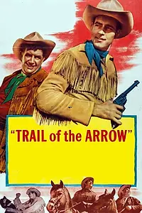 Постер к фильму «Trail of the Arrow (1952)»