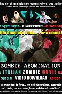 Постер к фильму «Zombie Abomination: The Italian Zombie Movie - Part 1 (2010)»