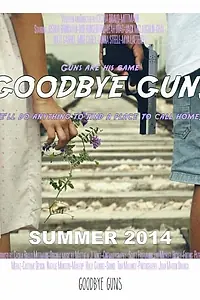 Постер к фильму «Goodbye Guns (2014)»