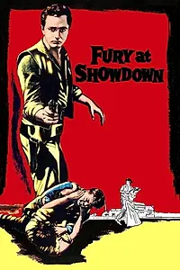 Постер к фильму «Fury at Showdown (1957)»