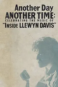Главный постер фильма «Another Day, Another Time: Celebrating the Music of Inside Llewyn Davis (2013)»