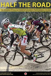 Постер к фильму «Half The Road: The Passion, Pitfalls & Power of Women's Professional Cycling (2014)»