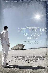 Постер к фильму «Let the Die Be Cast: Initium (2014)»