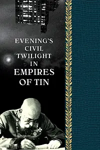 Постер к фильму «Evening's Civil Twilight in Empires of Tin (2008)»