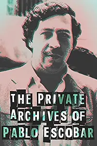 Главный постер фильма «Los archivos privados de Pablo Escobar (2004)»