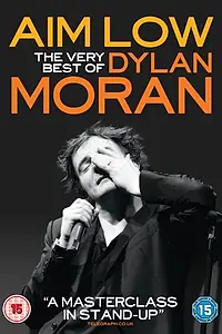 Главный постер фильма «Aim Low: The Best of Dylan Moran (2010)»