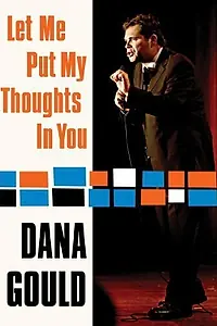Постер к фильму «Dana Gould: Let Me Put My Thoughts in You. (2009)»