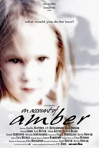 Главный постер фильма «On Account of Amber (2004)»