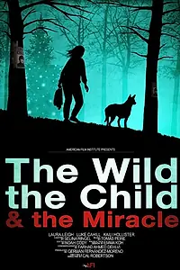 Главный постер фильма «The Wild, the Child & the Miracle (2014)»