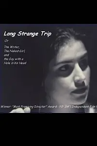 Главный постер фильма «Long Strange Trip, or The Writer, the Naked Girl, and the Guy with a Hole in His Head (1999)»