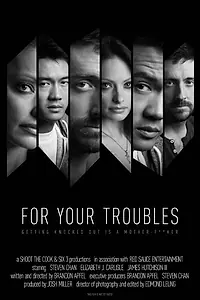 Постер к фильму «For Your Troubles (2014)»