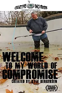 Постер к фильму «Welcome to My World of Compromise (2014)»