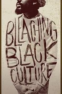 Главный постер фильма «Bleaching Black Culture (2014)»