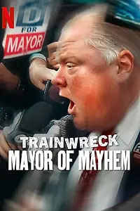 Главный постер фильма «Trainwreck: Mayor of Mayhem (2025)»