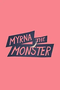 Главный постер фильма «Myrna the Monster (2015)»