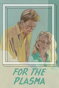 Постер к фильму «For the Plasma (2014)»