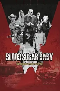 Главный постер фильма «Blood Sugar Baby (2014)»