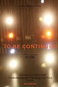 Постер к фильму «To Be Continued (2013)»