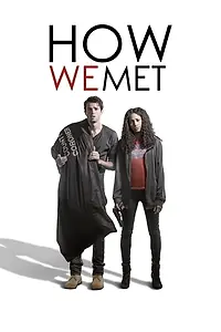 Главный постер фильма «How We Met (2016)»