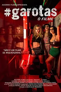 Главный постер фильма «#garotas: O Filme (2015)»