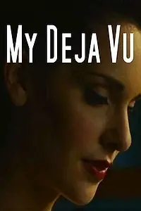 Постер к фильму «My Deja Vu (2014)»