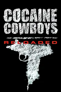 Главный постер фильма «Cocaine Cowboys: Reloaded (2014)»