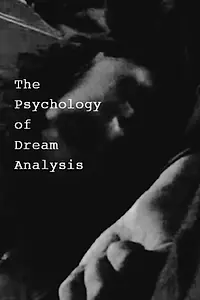 Главный постер фильма «The Psychology of Dream Analysis (2002)»