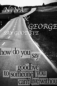 Главный постер фильма «Nina and George Say Goodbye (2014)»