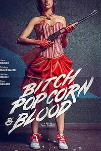 Постер к фильму «Bitch, Popcorn & Blood (2014)»