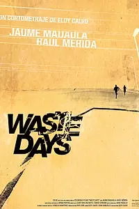 Постер к фильму «Waste Days (2014)»