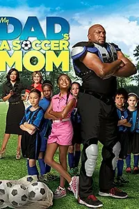 Постер к фильму «My Dad's a Soccer Mom (2014)»