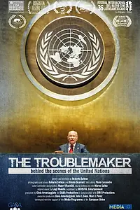 Главный постер фильма «The Troublemaker, behind the scenes of the United Nations (2014)»