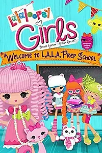 Постер к мультфильму «Lalaloopsy Girls: Welcome to L.A.L.A. Prep School (2014)»