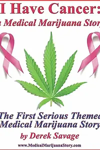 Главный постер фильма «I Have Cancer: A Medical Marijuana Story»