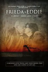 Главный постер фильма «Frieda and Eddie: A Jersey Shore Love Story (2014)»