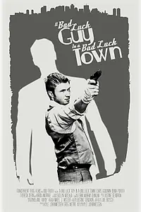 Главный постер фильма «A Bad Luck Guy in a Bad Luck Town (2015)»
