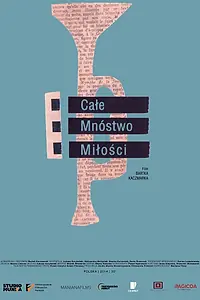 Постер к фильму «Cale mnóstwo milosci (2014)»
