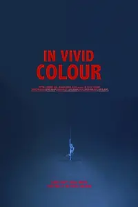 Постер к фильму «In Vivid Colour (2014)»