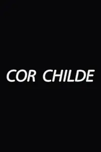Постер к фильму «Cor Childe (2014)»