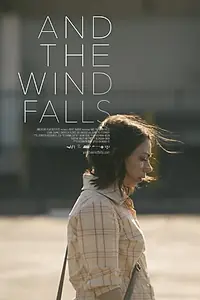 Постер к фильму «And the Wind Falls (2014)»